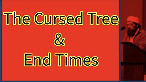 Sheikh Omar Baloch - The Cursed Tree & End Times