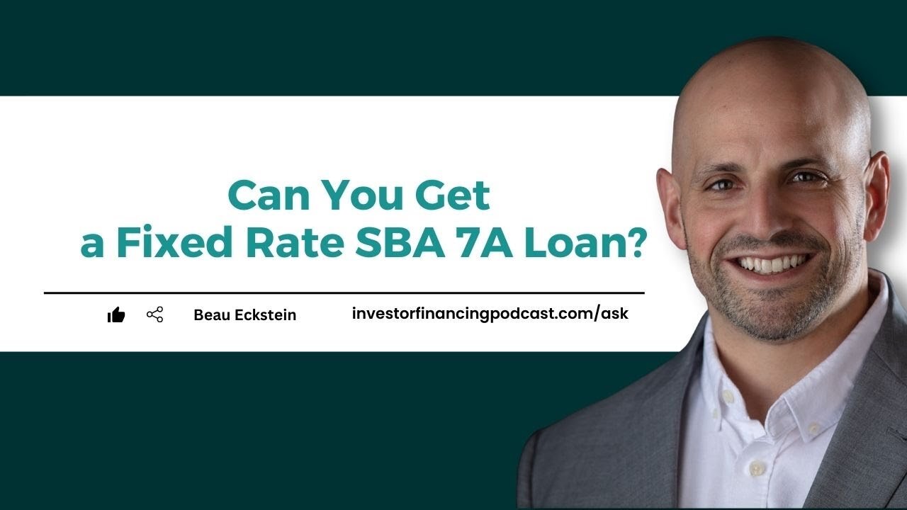 Can You Get a Fixed Rate SBA 7A Loan - What You Need to Know
