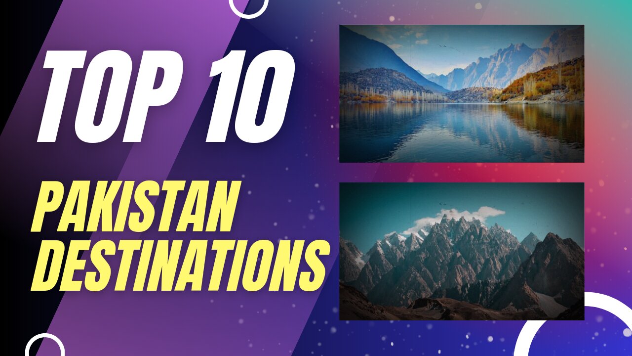 Top 10 Must-Visit Destinations in Pakistan