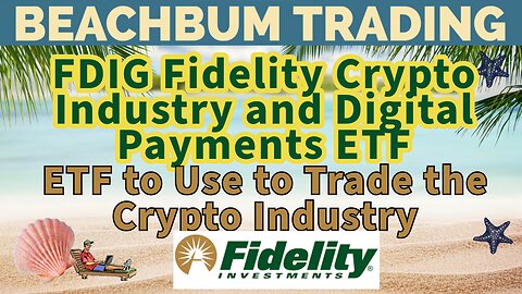FDIG | Fidelity Crypto Industry and Digital Payments ETF | ETF to Use to Trade the Crypto Industry