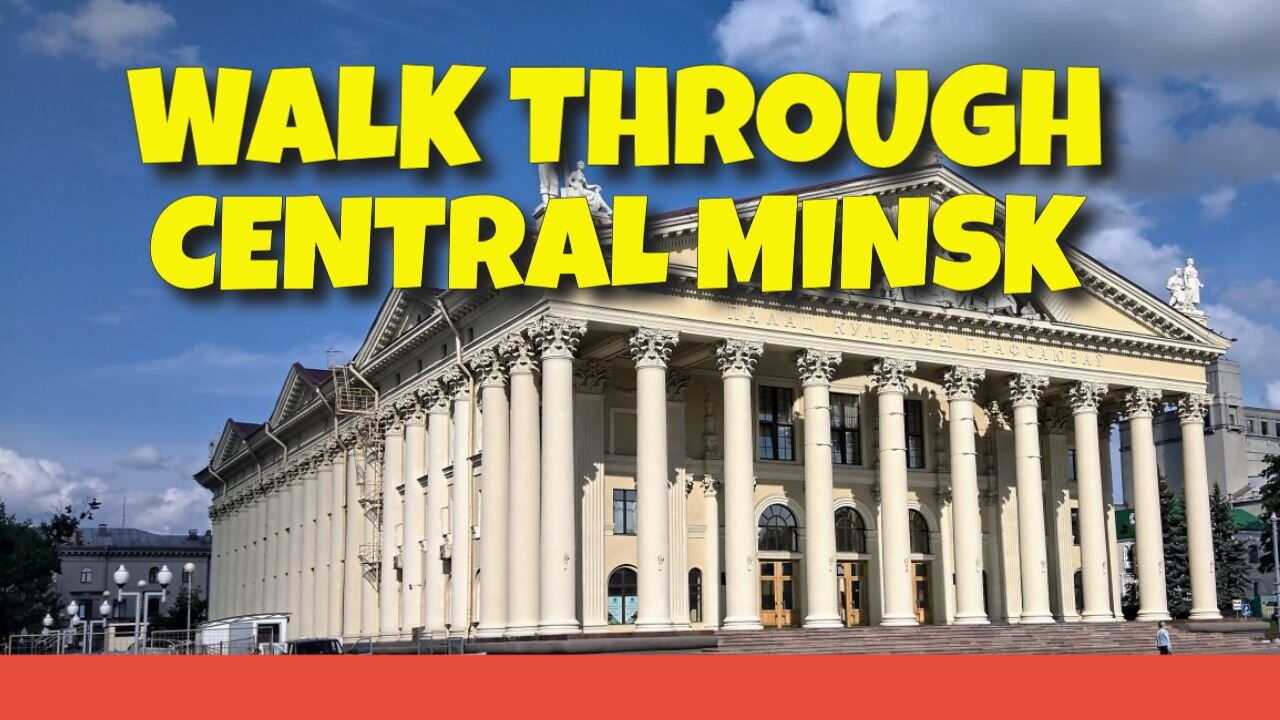 A WALK THROUGH CENTRAL MINSK, BELARUS - 29TH JULY 2020