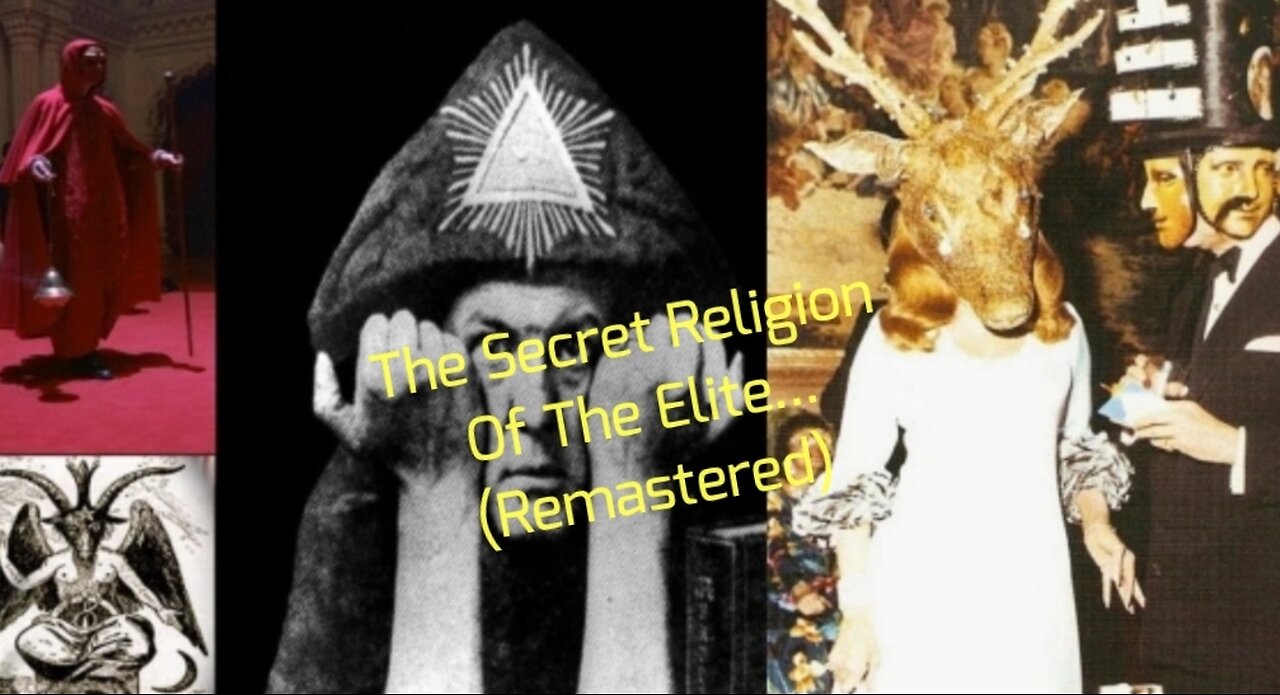 The Secret Religion Of The Elite... (Remastered)