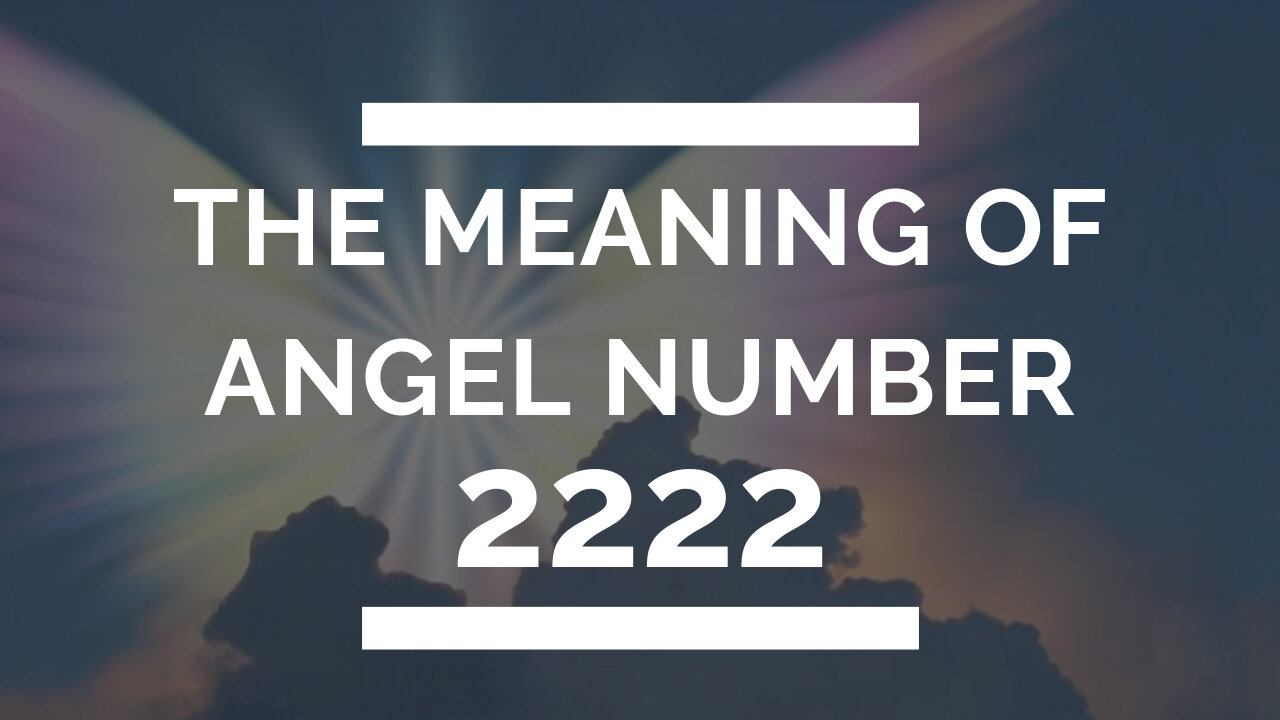 The Meaning Behind Angel Number 2222