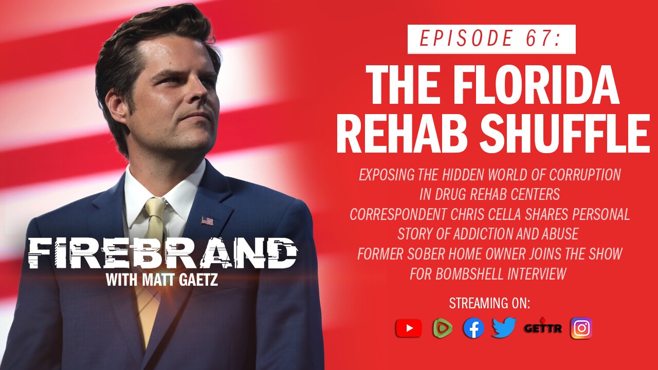 Episode 67 LIVE: The Florida Rehab Shuffle – Firebrand with Matt Gaetz