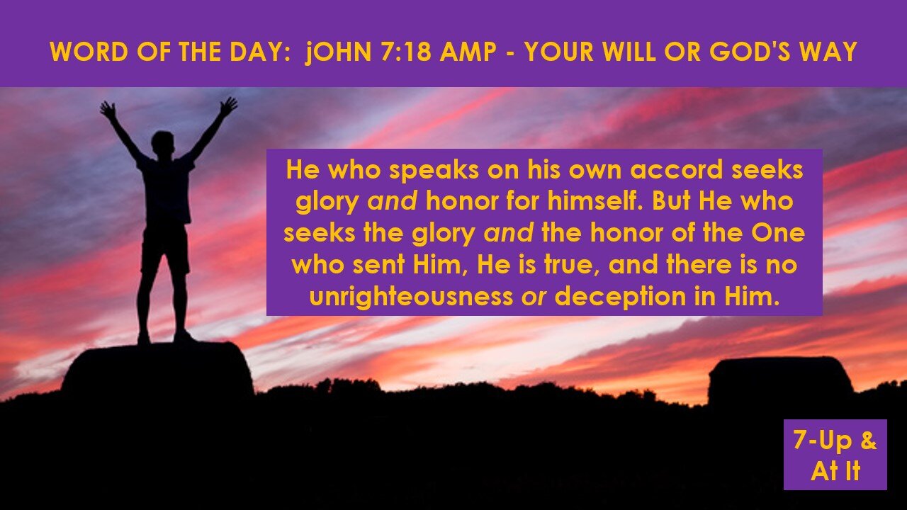 WORD OF THE DAY: JOHN 7:18 NLT - IS IT FOR THY SELF OR THE SAVIOUR?