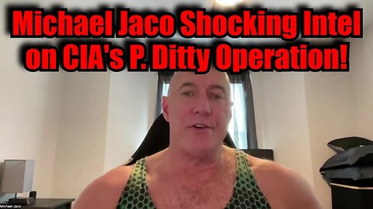 Michael Jaco SHOCKING Intel on CIA's P. Ditty Operation!