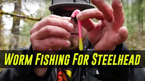 Slip FLOATS To CATCH STEELHEAD (Worm Series Part 2 of 3)