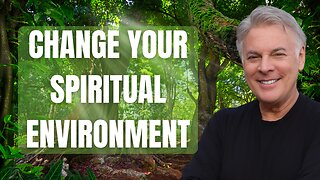 How To Change Any Spiritual Environment When You Show Up