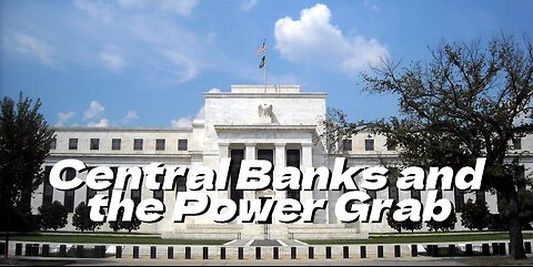 Central Banks and the Power Grab