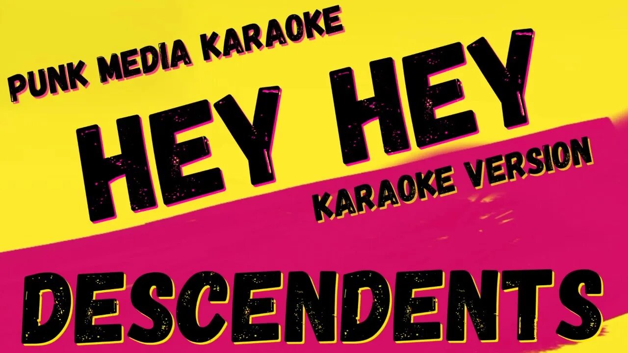 DESCENDENTS ✴ HEY HEY ✴ KARAOKE INSTRUMENTAL ✴ PMK