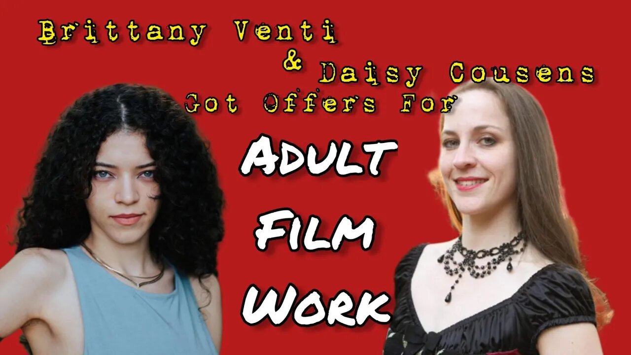 Daisy Cousins & Brittany Venti Discuss ADULT FILM WORK OFFERS! SimpCast! Chrissie Mayr, Melonie Mac