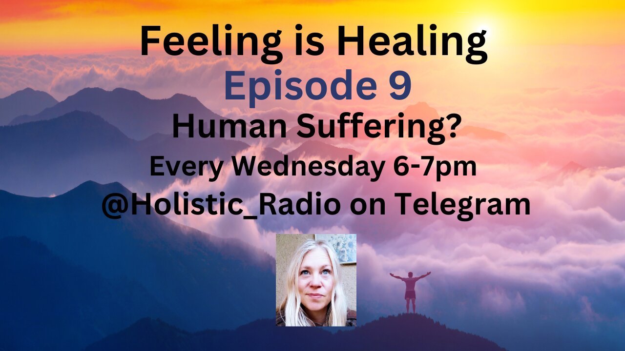 Human Suffering? Feeling Is Healing Episode 9 Every WED 6-7pm Holistic Radio [Jenny Luscombe EFT]