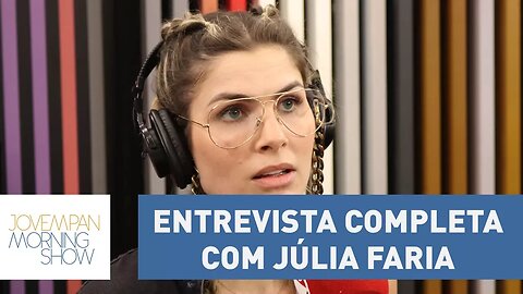 Entrevista completa com Júlia Faria