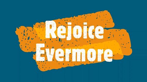 Rejoice Evermore