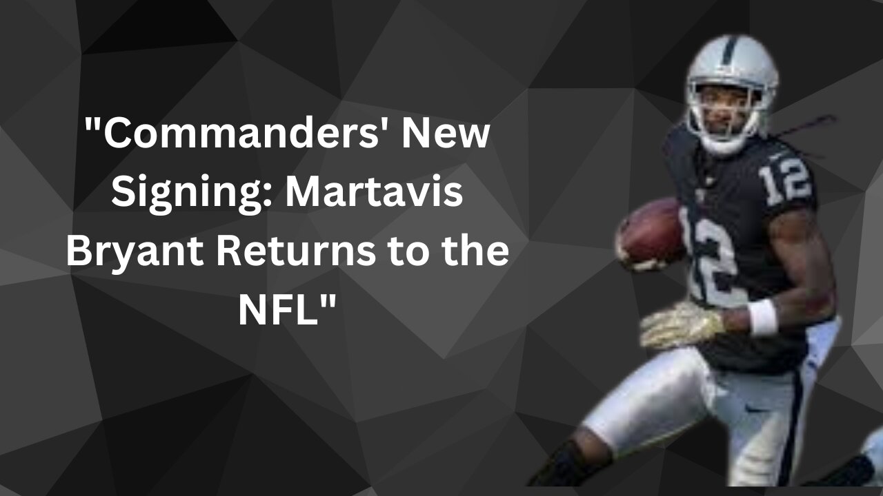 "Washington Commanders Sign Martavis Bryant – NFL Comeback Story"