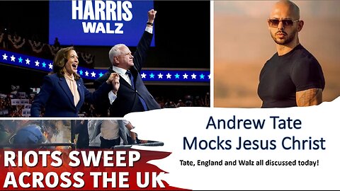 Mocking Andrew Tate, England’s Looming Civil War and Tim AWALZ