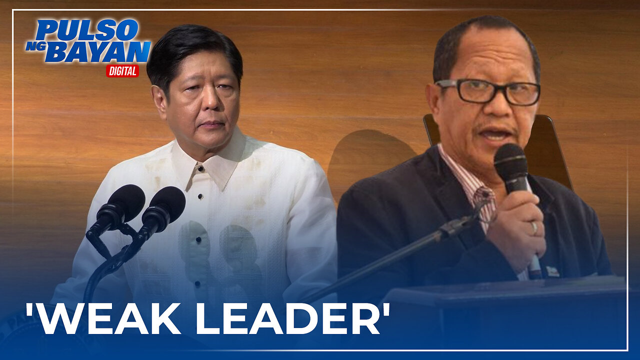 DELIKADO TAYO! Pagiging 'weak leader' ni Bongbong Marcos, apektado lahat ng sektor ng lipunan