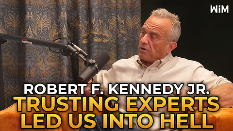 Robert F. Kennedy Jr. - Trusting the Experts Led Us Into Hell