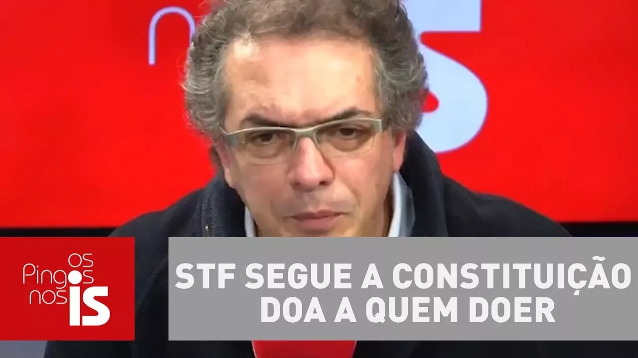 Tognolli: STF segue a Constituição doa a quem doer
