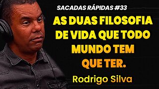 Rodrigo Silva | AS DUAS FILOSOFIAS DE VIDA QUE TODO MUNDO TEM QUE TER | Sacadas Rápidas #032