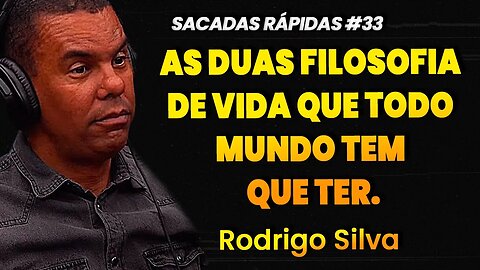 Rodrigo Silva | AS DUAS FILOSOFIAS DE VIDA QUE TODO MUNDO TEM QUE TER | Sacadas Rápidas #032