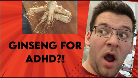 Ginseng for ADHD (ADHD Series Ep.2)