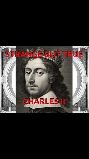 Strange but True: Charles II