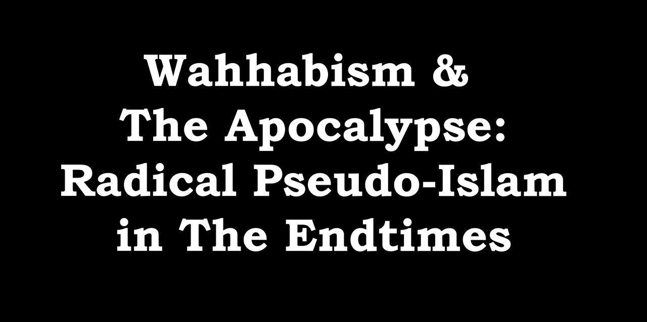 Preparation for The Endtimes Ep. 50: Sufyani pt. b - The History of Radical Pseudo-Islam