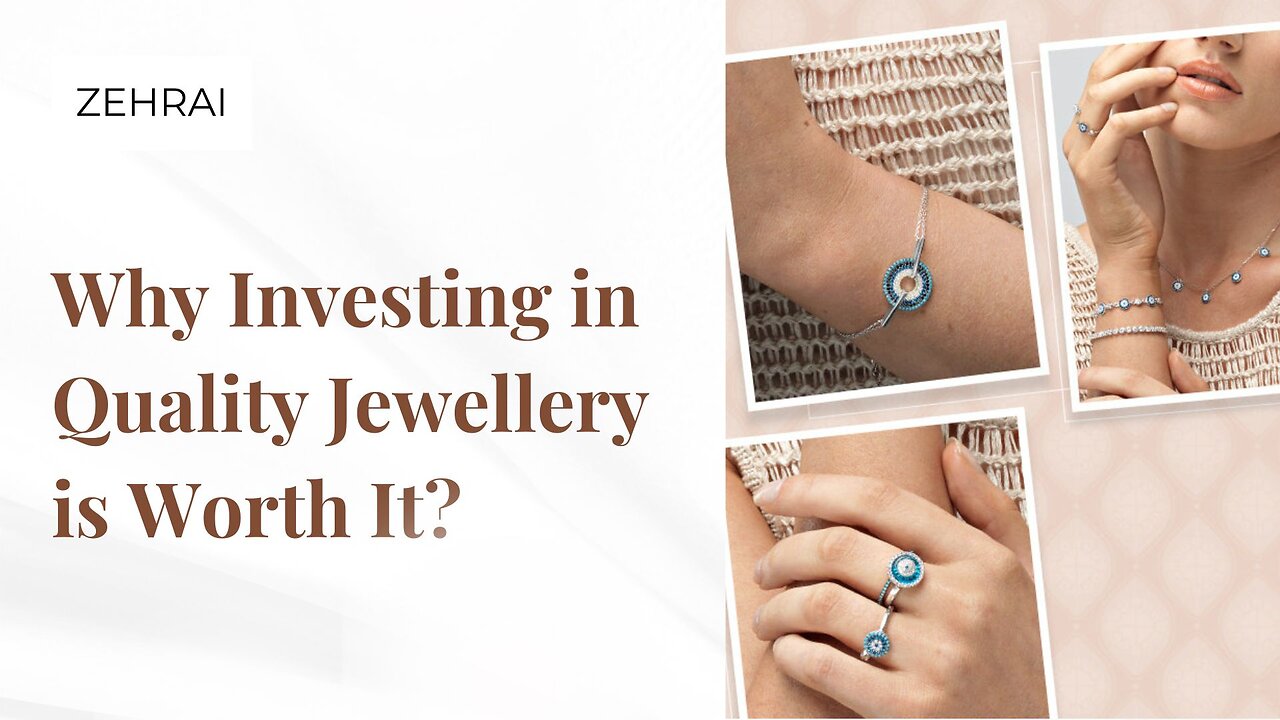 Why Investing in Quality Jewellery is Worth It?