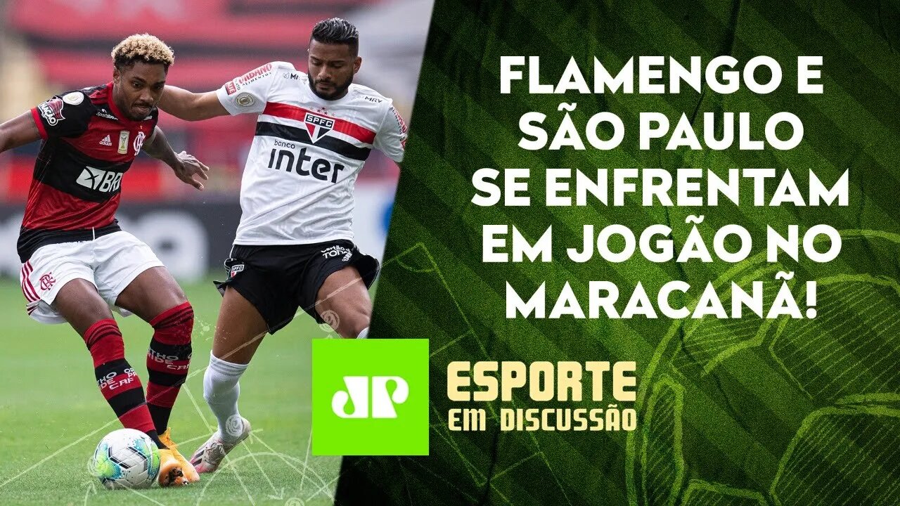 Flamengo e São Paulo SE PREPARAM para JOGAÇO pelo Brasileirão! | ESPORTE EM DISCUSSÃO