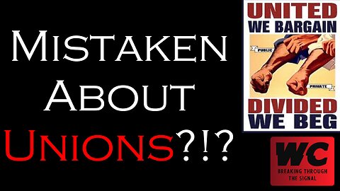 Mistaken About Unions?!?