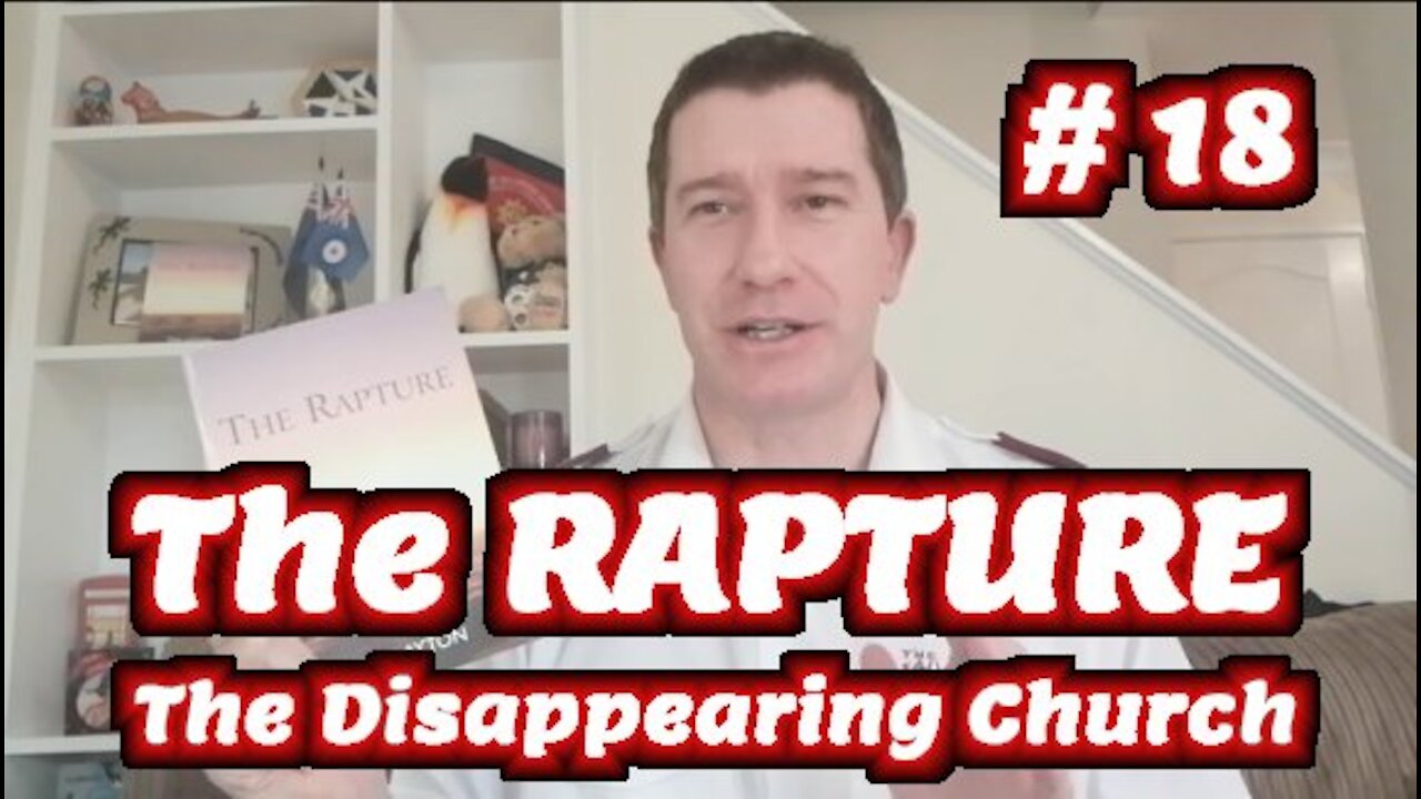 Study of The Rapture | Tutorial 18 | Why the Church Disappears in Revelation | End Time Rapture