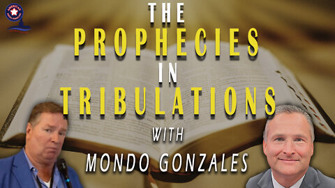 The Prophecies in Tribulations with Mondo Gonzales | Unrestricted Truths Ep. 89