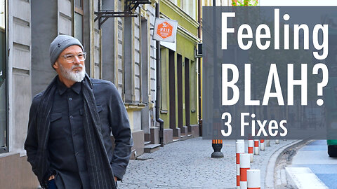 Feeling Blah? 3 Fixes