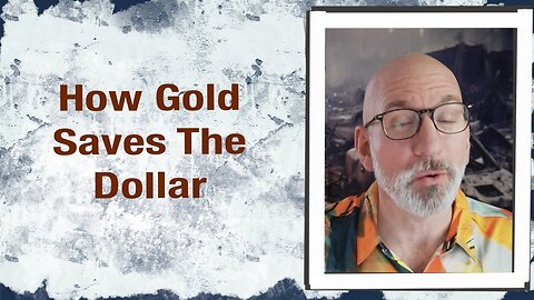 How Gold Saves The Dollar