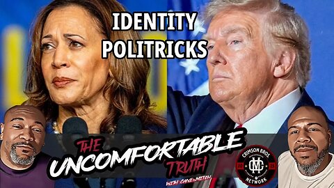 This Time, It's Personal... Identity Politics- Kamala vs Trump