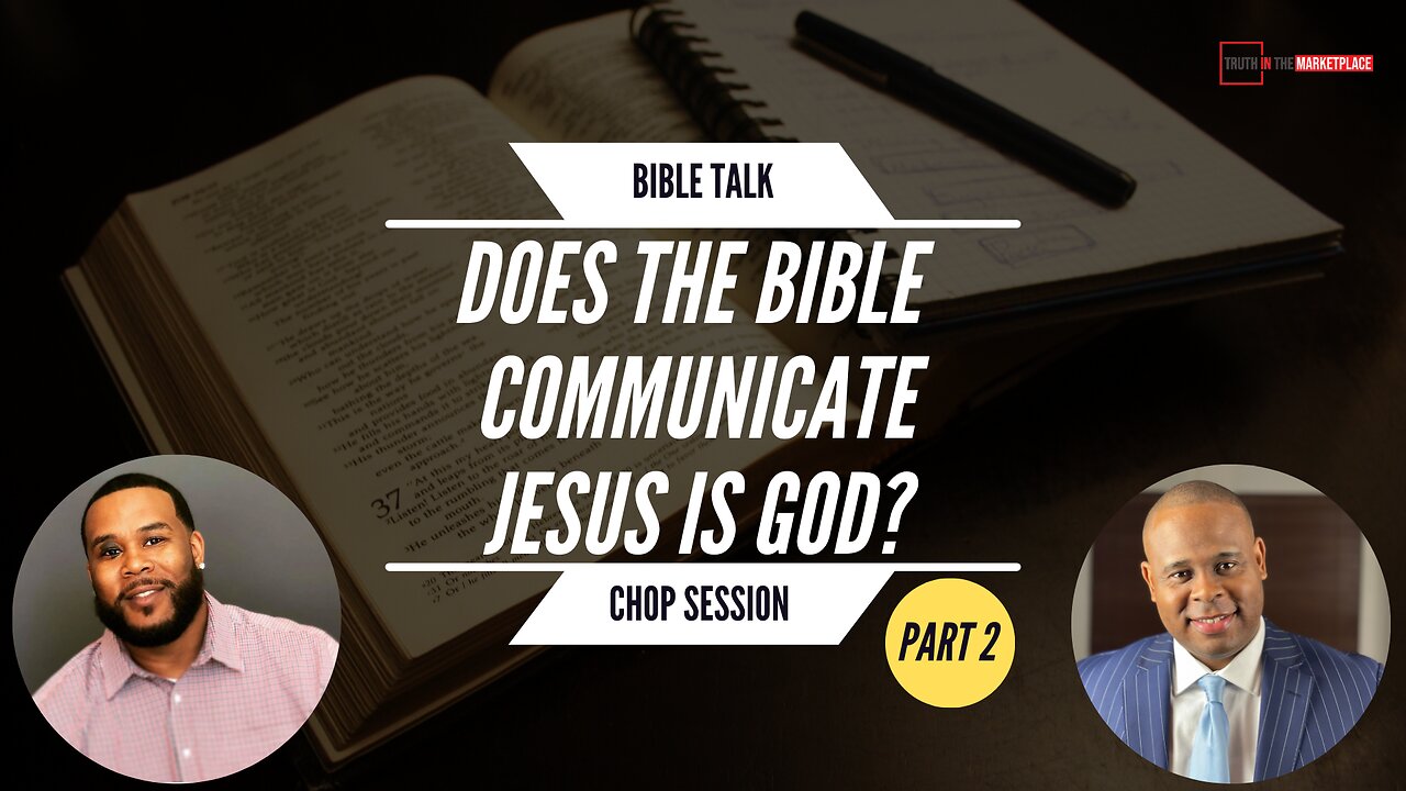 DOES THE BIBLE COMMUNICATE JESUS IS GOD?? - PT. 2