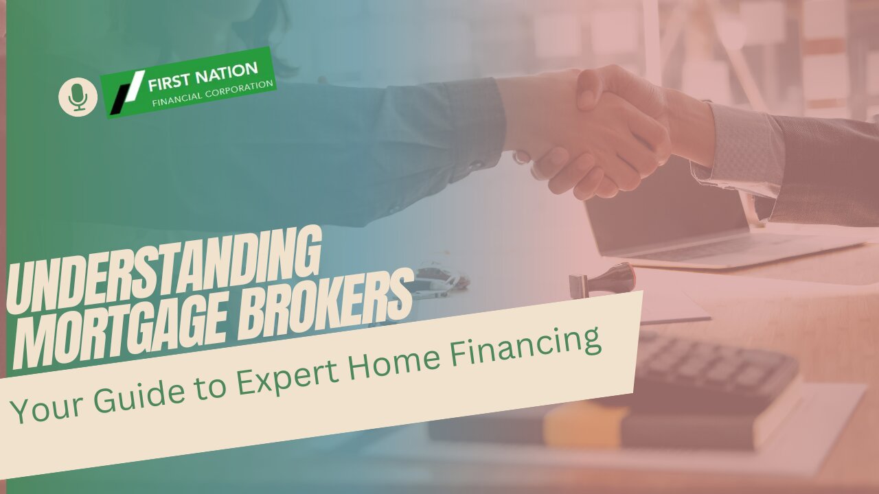 Understanding Mortgage Brokers: Your Guide to Expert Home Financing 2 of 7