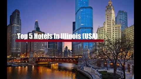 Top 5 Hotels In Illinois USA