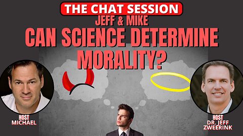 CAN SCIENCE DETERMINE MORALITY? | THE CHAT SESSION