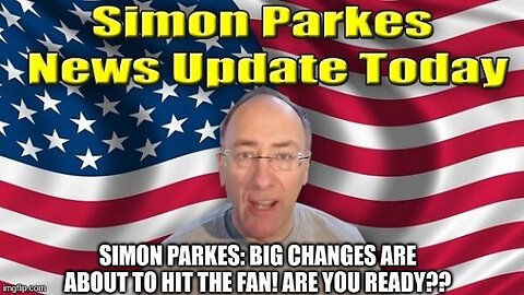 Simon Parkes: Big Changes Are About to Hit the Fan! Are You Ready??