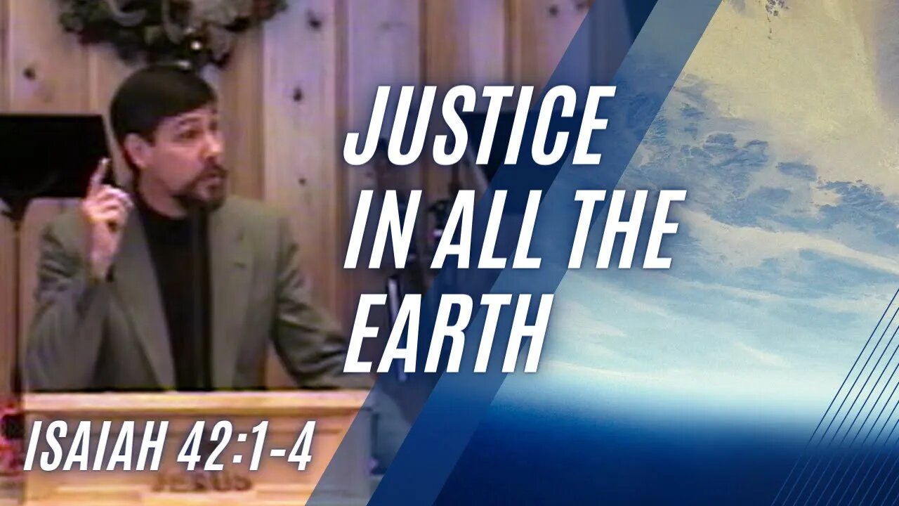 Justice in All The Earth — Isaiah 42:1–4