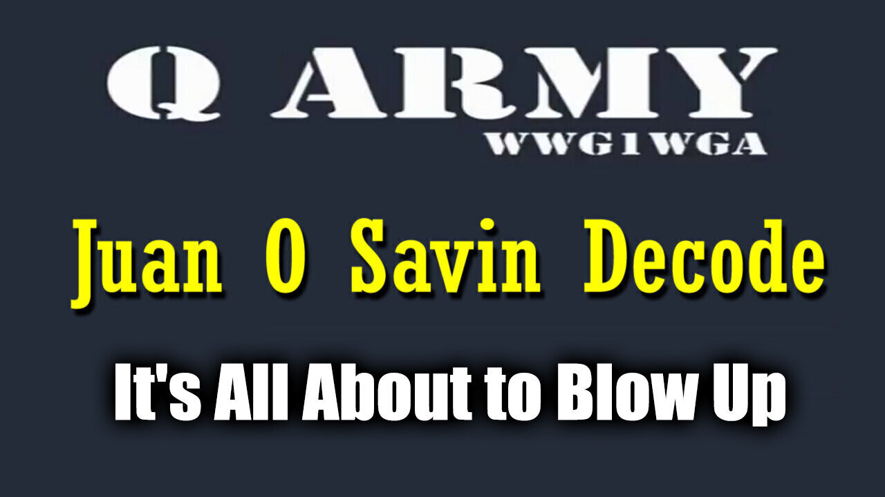 Juan O Savin Decode "It's All About to Blow Up"