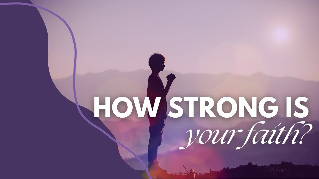 How strong is your Faith?