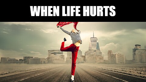 WHEN LIFE HURTS