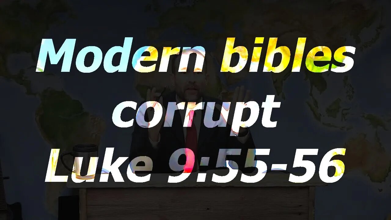 Modern bibles corrupt Luke 9:55-56