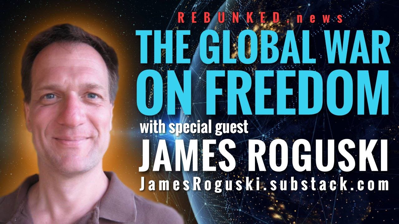 Rebunked #084 | James Roguski | The Global War On Freedom