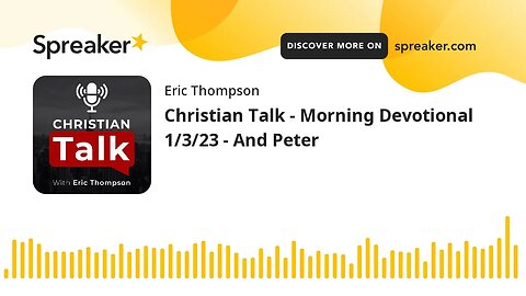 Christian Talk - Morning Devotional 1/3/23 - And Peter