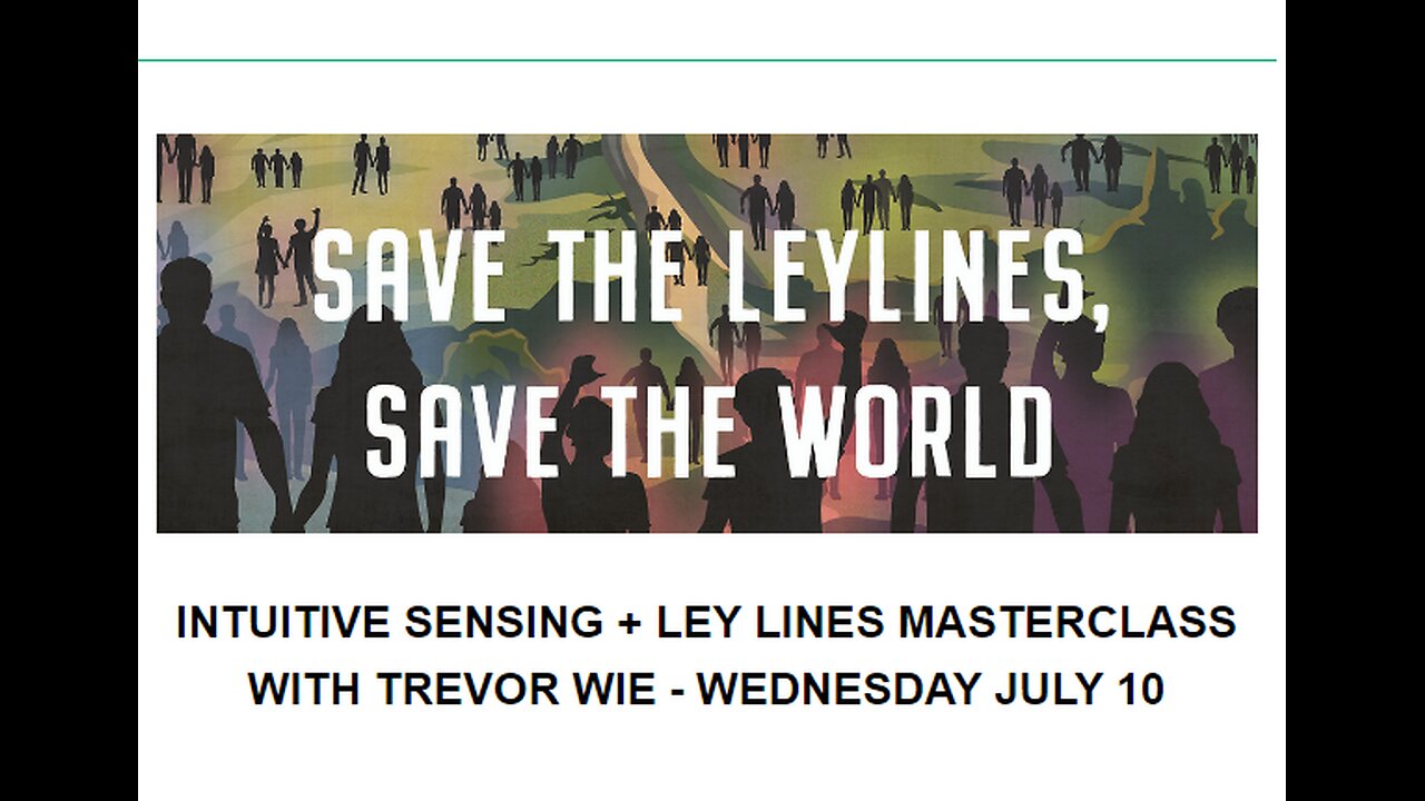 Ley Love Down Master Class - Trevor Wie - Intuitive Sensing + Ley Lines