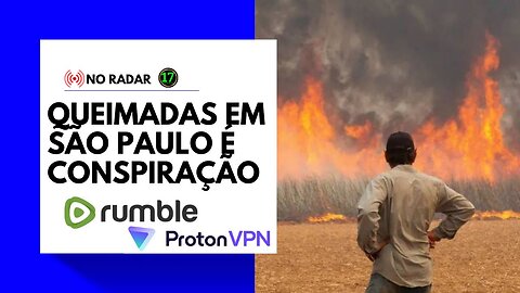 NO RADAR: Queimadas em São Paulo é Conspiração